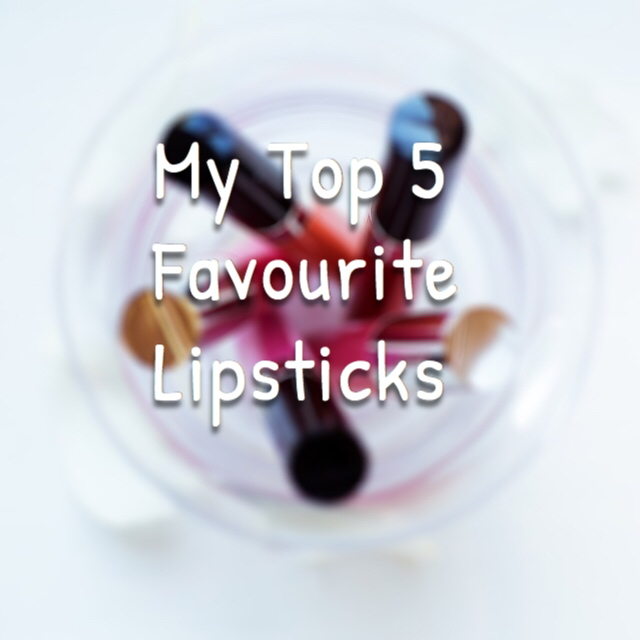 My Top 5 Favorite Lipsticks
