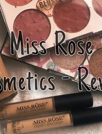 Miss Rose Cosmetics - Review